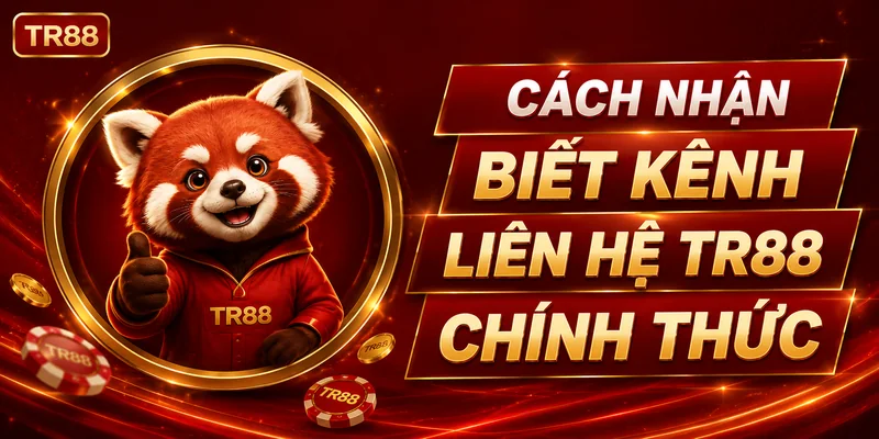 Nhận biết kênh truy cập và hỗ trợ TR88